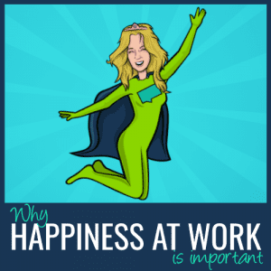 why happiness at work is important