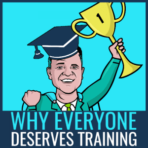 Why everyone deserves training