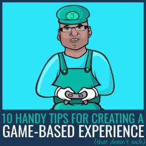 How to create a game-based experience (that doesn't suck)