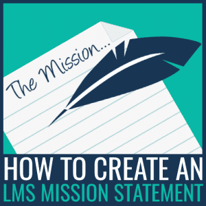 how to create an LMS mission statement