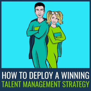 How to Deploy a Winning Talent Management Strategy