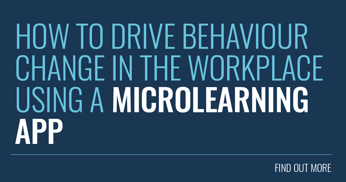 Drive Behavior Change In The Workplace With A Microlearning App