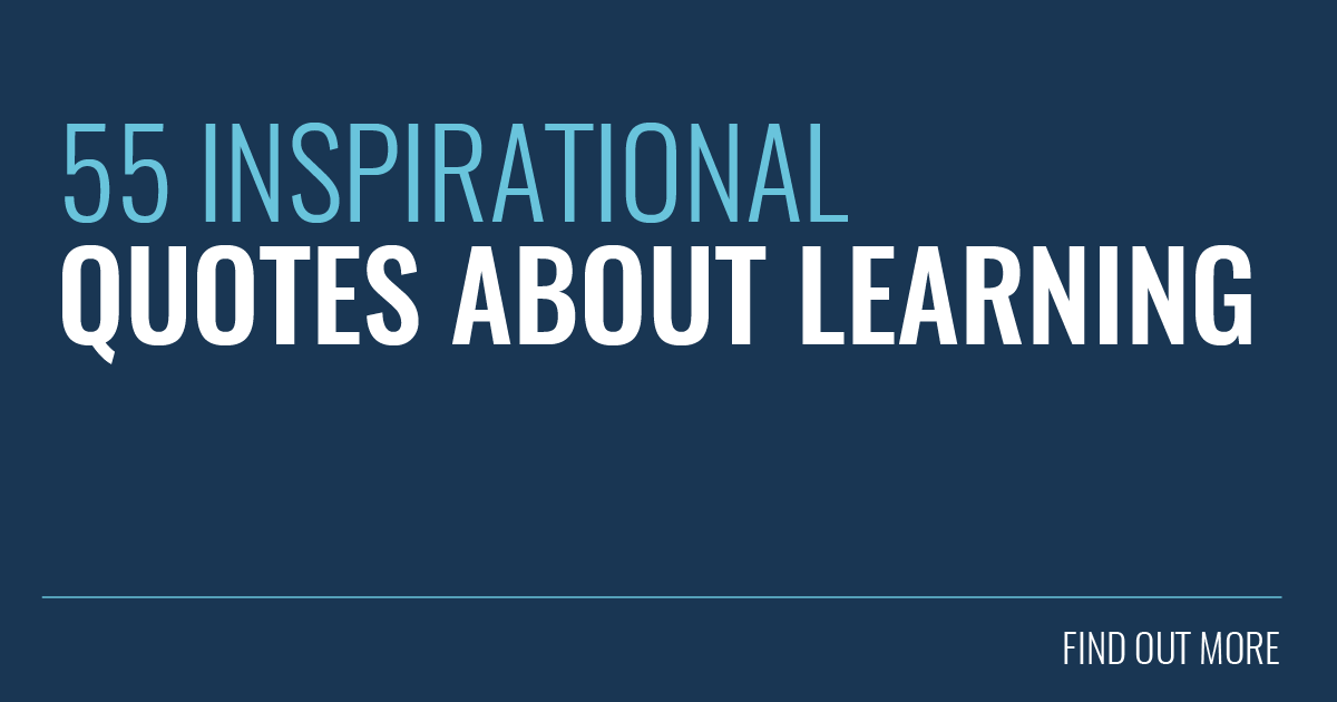 55 Powerful Quotes About Learning To Inspire You