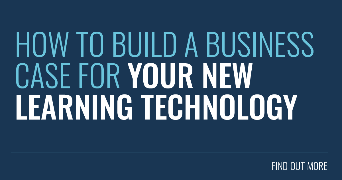 Tech Business Case Building a Business Case for a New Learning Technology Solution: