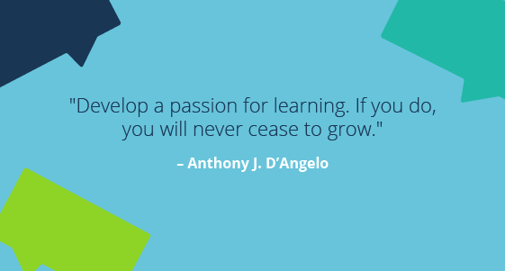 Learning Quote: Anthony J. D'Angelo