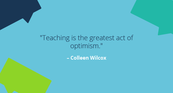 Teaching Quotes: Colleen Wilcox