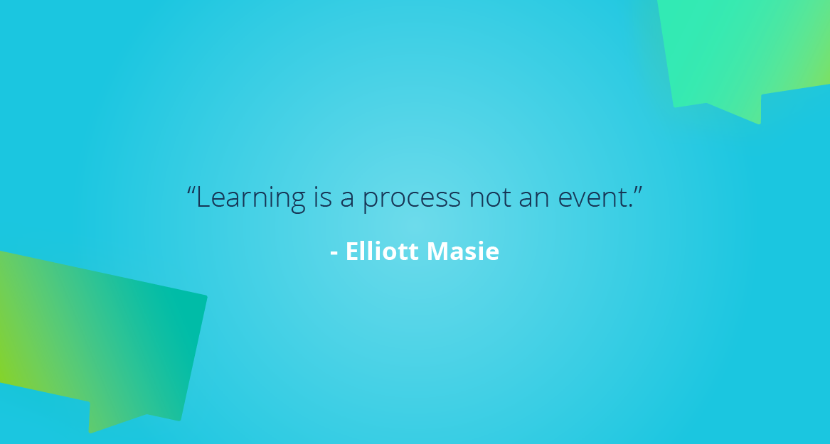 “We need to bring learning to people, instead of people to learning.” — Elliott Masie
