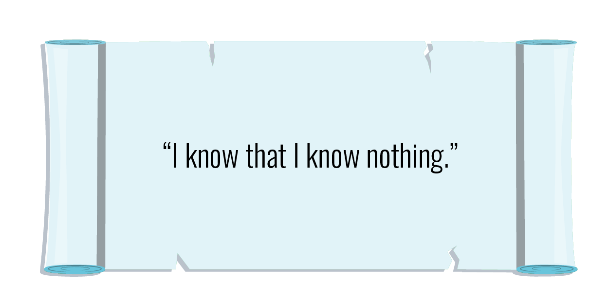 "I know that I know nothing."
